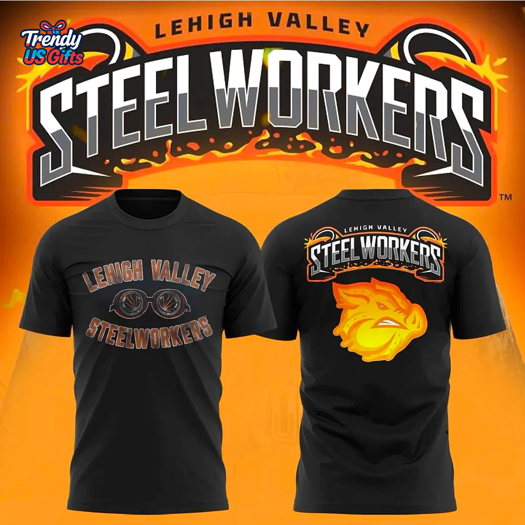 Lehigh Valley Steelworkers 2025 3D T-Shirt Lehigh Valley Steelworkers 2025 3D T-Shirt