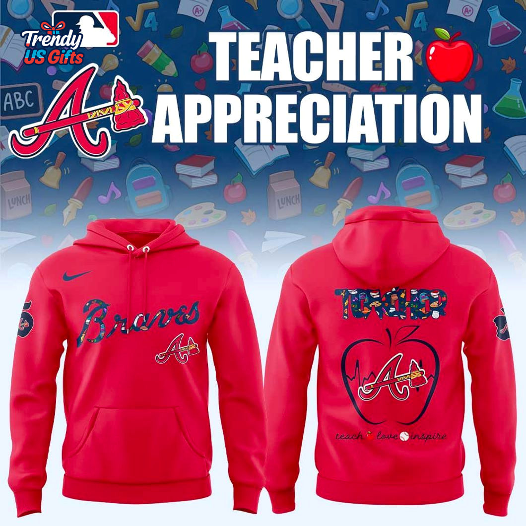 Atlanta Braves Teacher Day 2025 For Fans Hoodie Atlanta Braves Teacher Day 2025 For Fans Hoodie