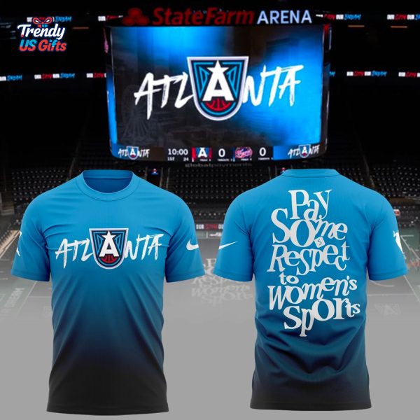 Atlanta Dream Pay Some Respect to Women Sports 2025 3D T-Shirt