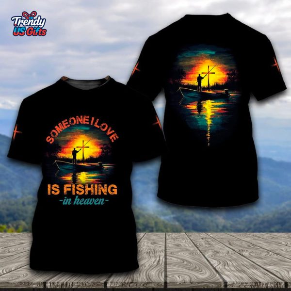 Someone I Love Is Fishing In Heaven T-Shirt