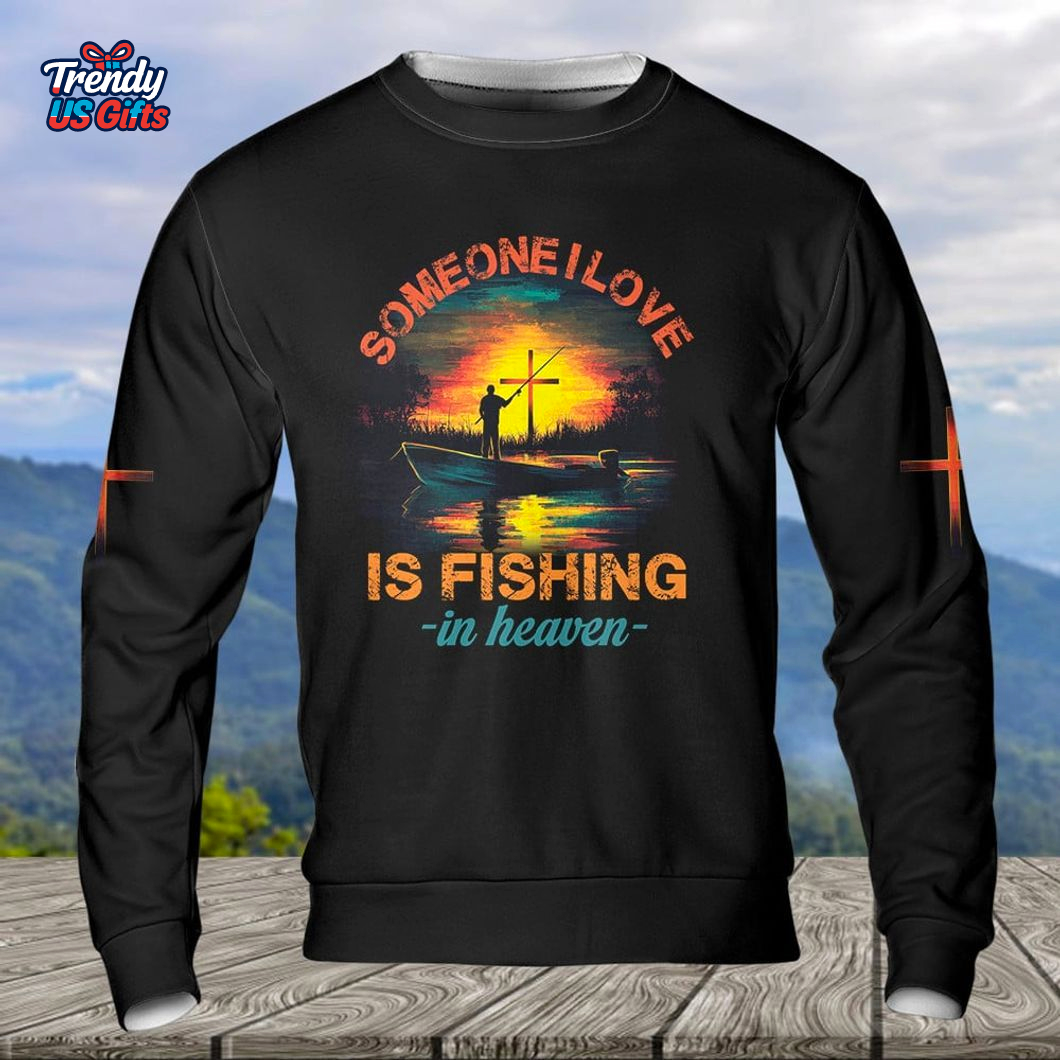 Someone I Love Is Fishing In Heaven T-Shirt Someone I Love Is Fishing In Heaven T-Shirt